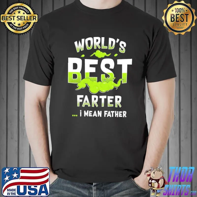 Funny world's best farter I mean father happy father's day Unisex