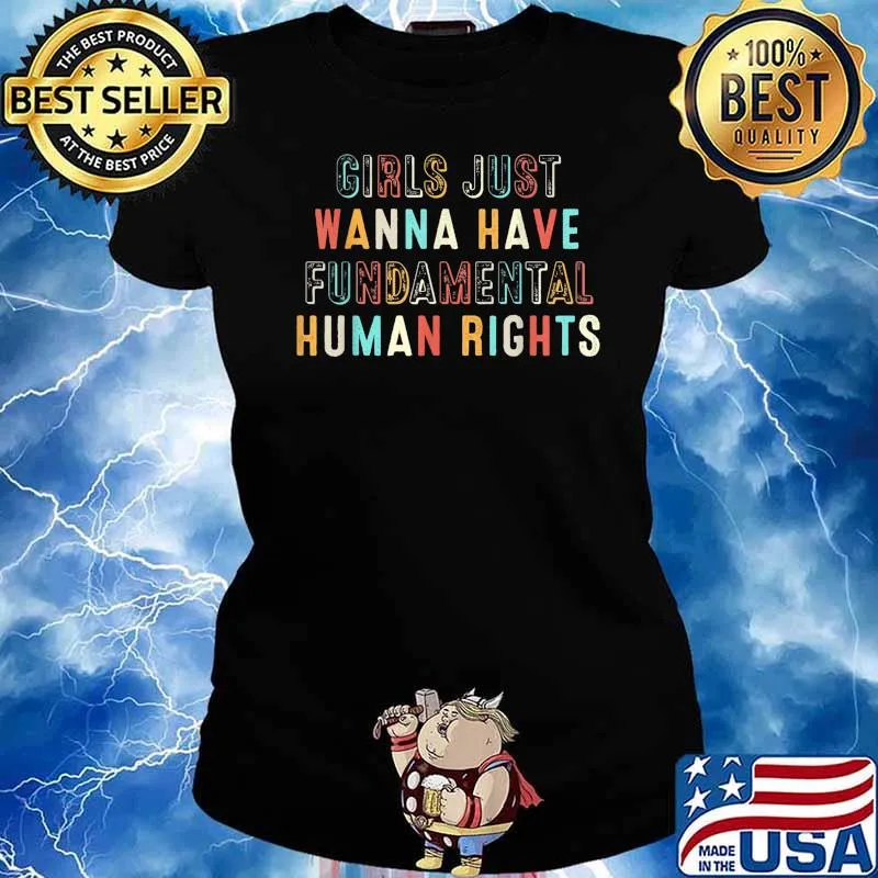 Girls Just Want to Have Fundamental Human Rights Feminist T-Shirt Ladies tee