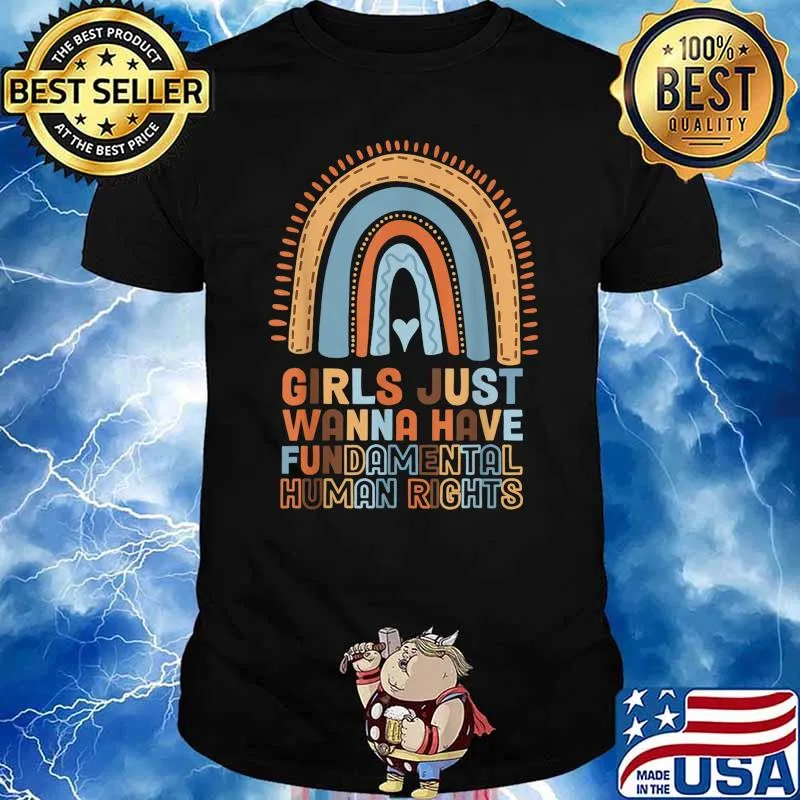Girls Just Want to Have Fundamental Human Rights Rainbow T-Shirt