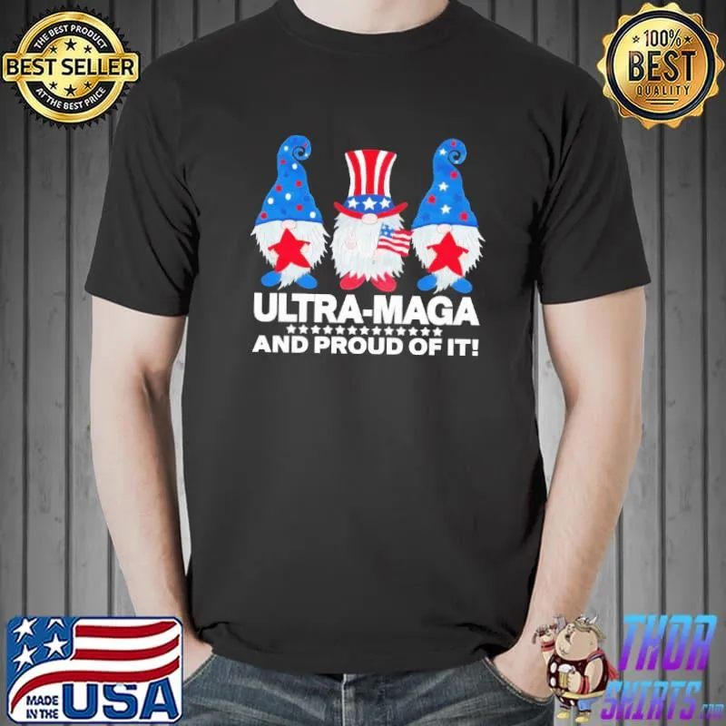 Gnomes ultra ma-ga and proud of it 4th of July Gnome Shirt Unisex