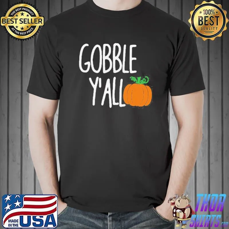 Gobble y'all thanksgiving pumpkin s Unisex