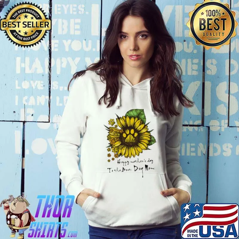 Happy Mother's Day To The Best Dog Mom Sunflower Shirt Hoodie