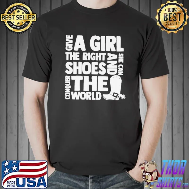 Horse lover gift give a girl the rights shoes and she can conquer the world cowboy boots s Unisex