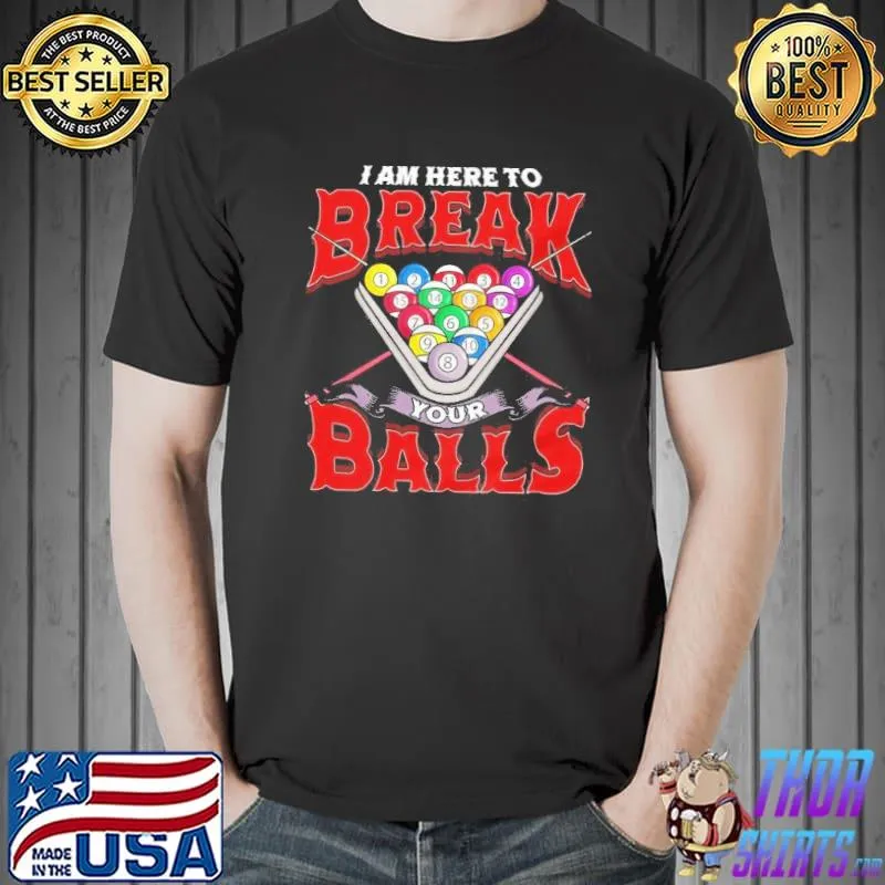 I am here to break your balls 8 ball pool league short sleeve s Unisex