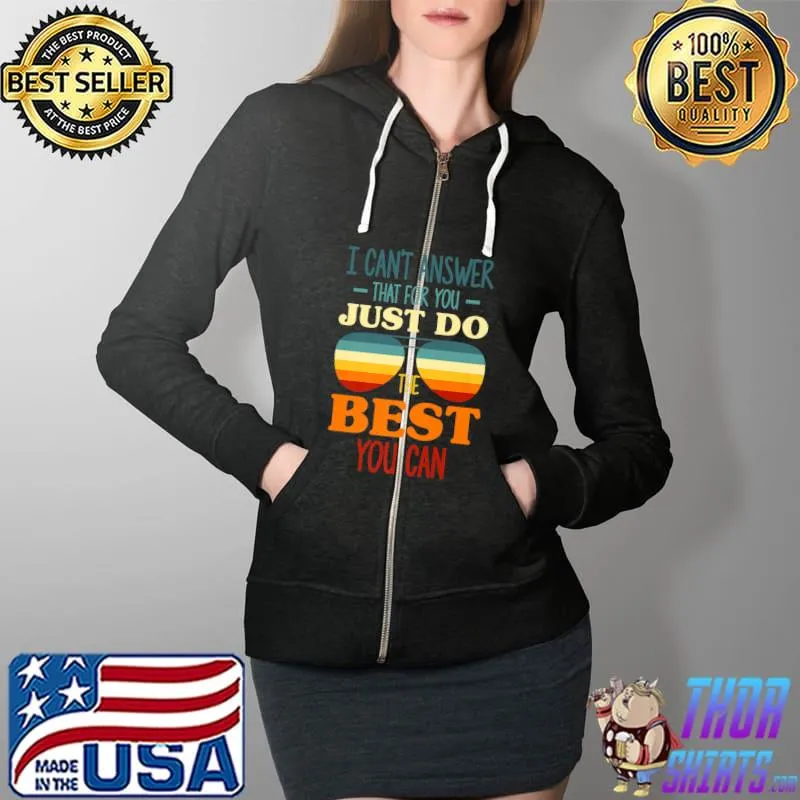 I Can't Answer That For You Just Do The Best Teacher Retro Premium T-Shirt Full Zip Hooded