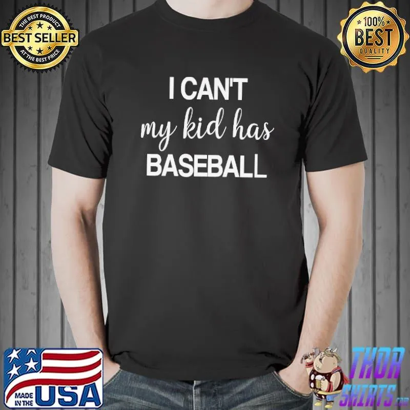 I can't my kid has baseball mom s Unisex