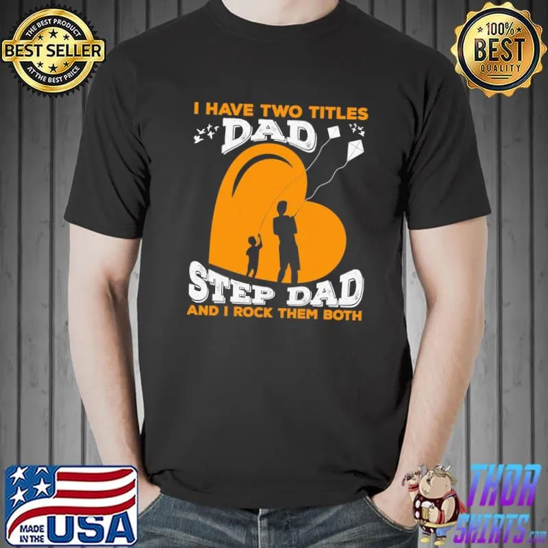 I have two titles dad step dad and I rok them both happy father's day Unisex