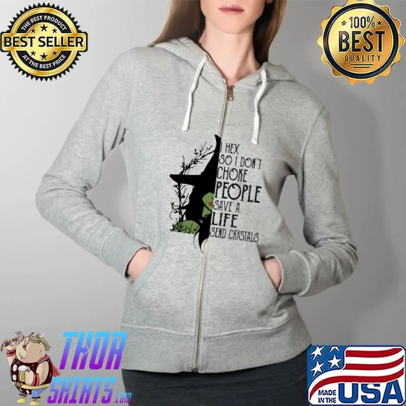 I hex so I don't choke people save a life send crystals witch Full Zip Hooded