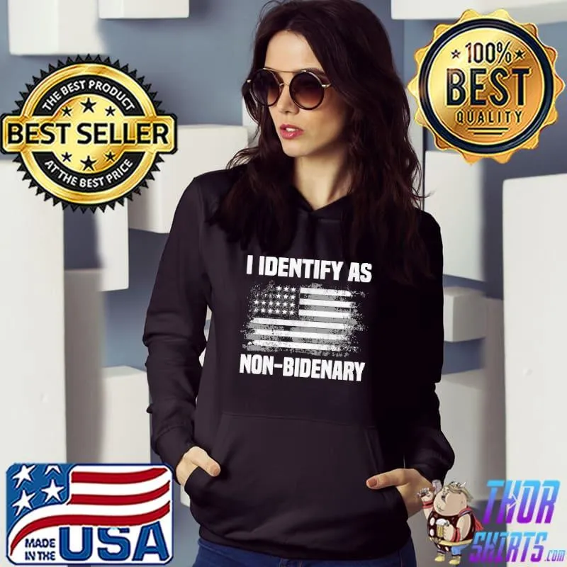 I Identify As Non Bidenary America Flag Shirt Hoodie