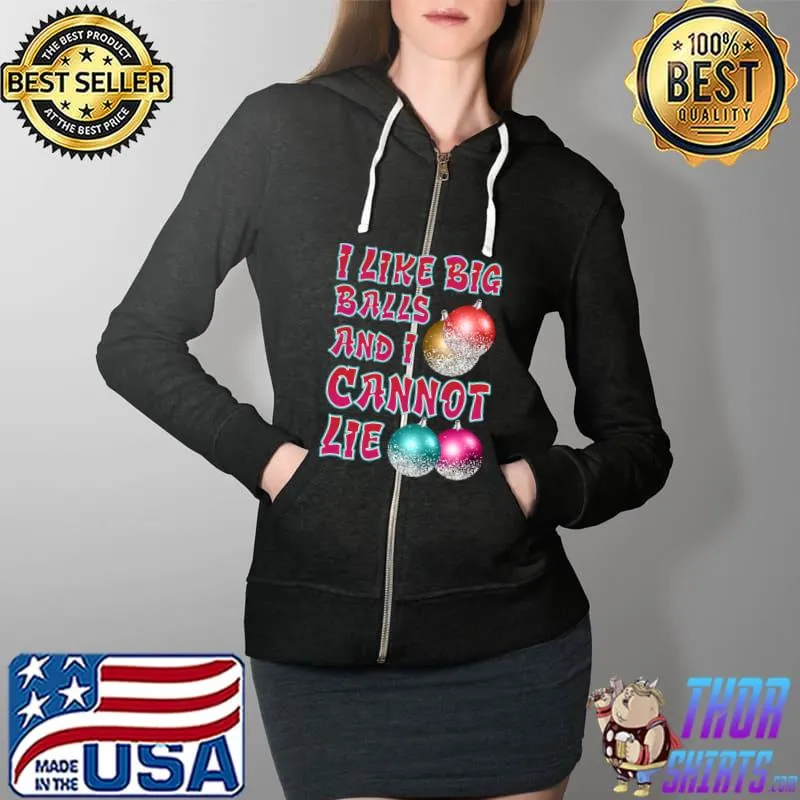 I Like Big Balls and I Cannot Lie Funny Christmas Balls Essential T-Shirt Full Zip Hooded