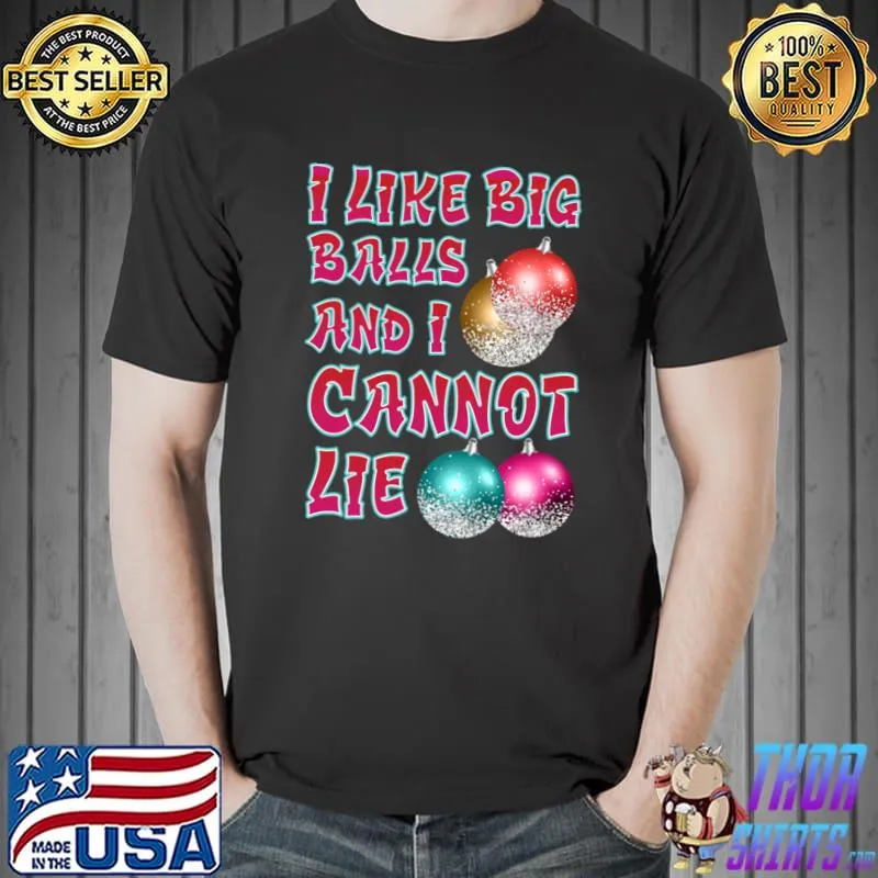 I Like Big Balls and I Cannot Lie Funny Christmas Balls Essential T-Shirt