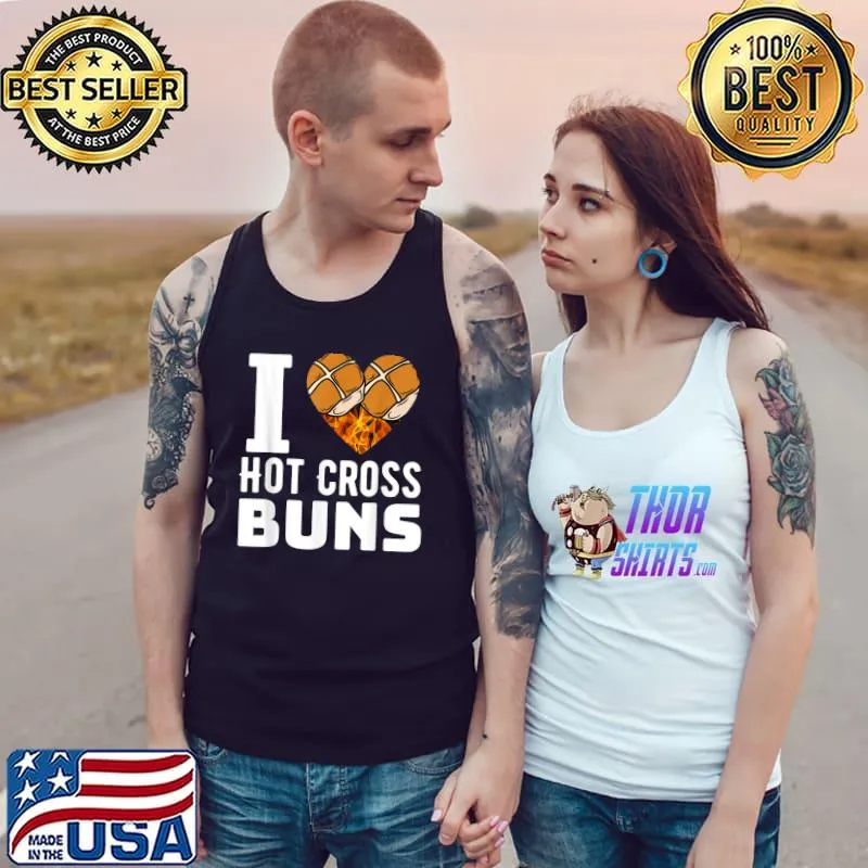 I Love Hot Cross Buns T-Shirt Tank Top
