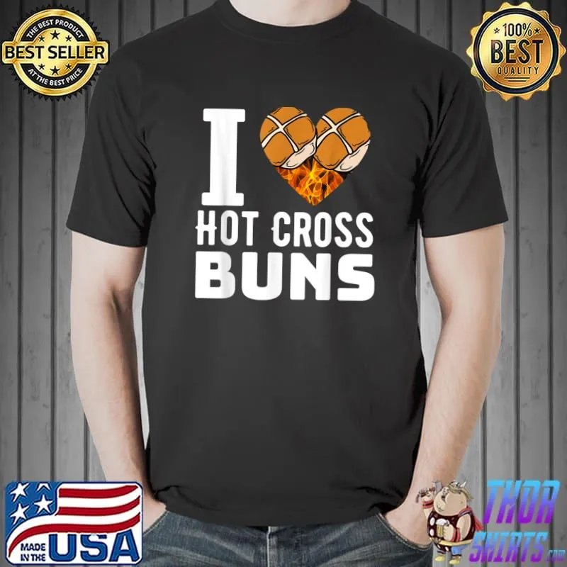 I Love Hot Cross Buns T-Shirt
