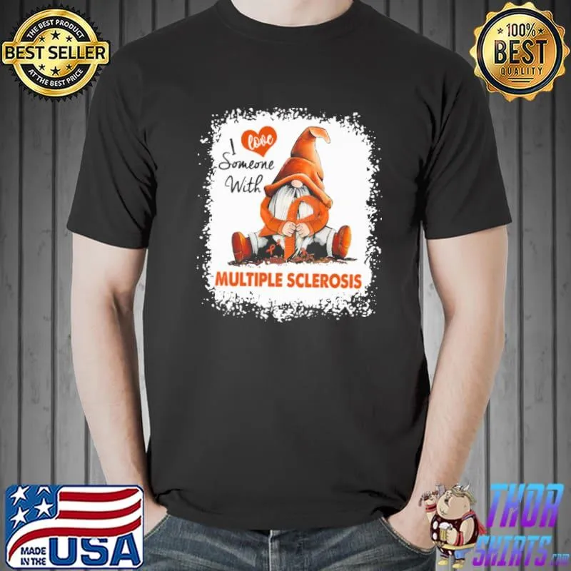 I Love Someone With Multiple Sclerosis Gnome Shirt Unisex