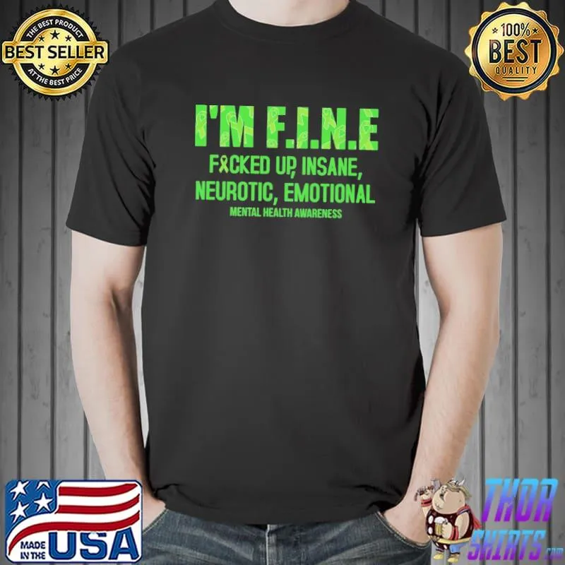 I'm Fine Fucked Up Insane Neurotic Emotional Shirt Unisex