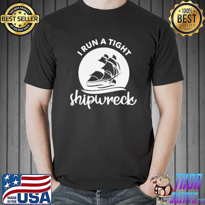 I run a tight shipwreck s Unisex