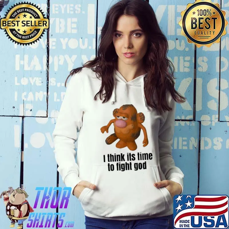 I think its time to fight god Hoodie