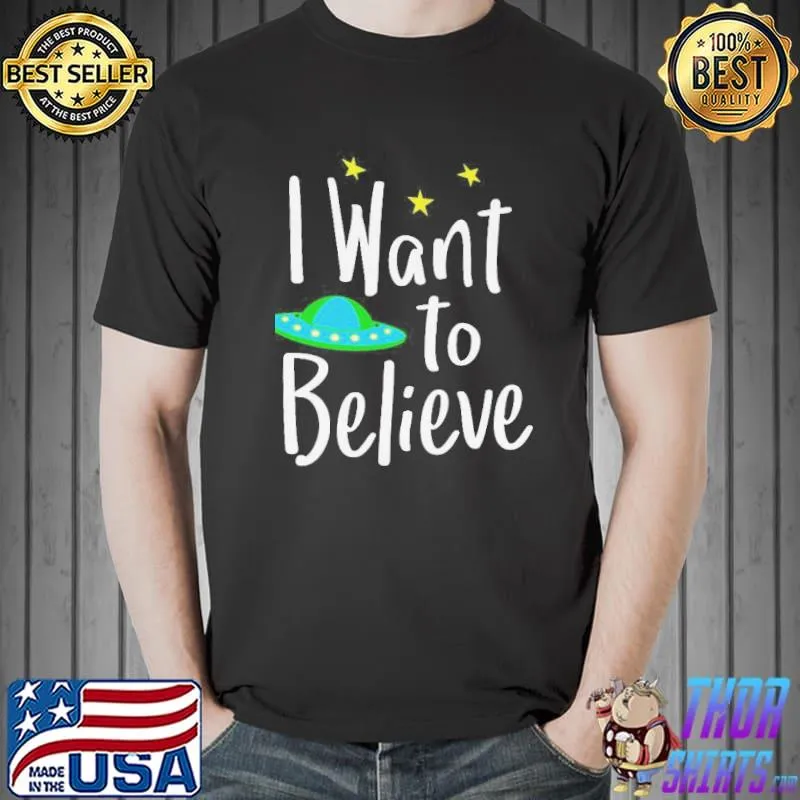 I want to believe ufo aliens s Unisex