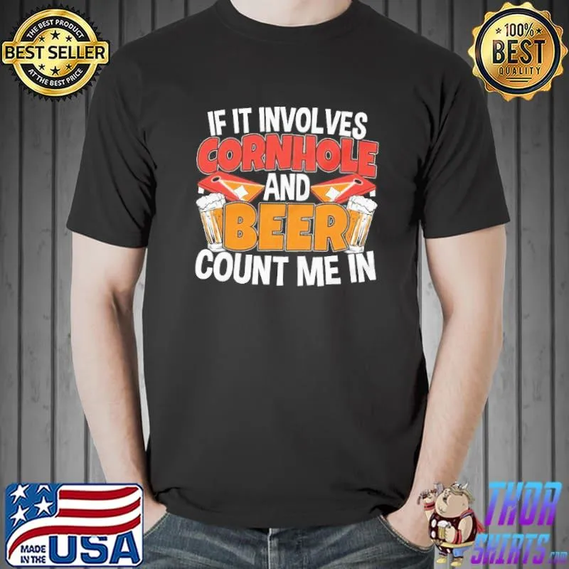 If it involves cornhole and beer count me in tailgate short sleeve s Unisex