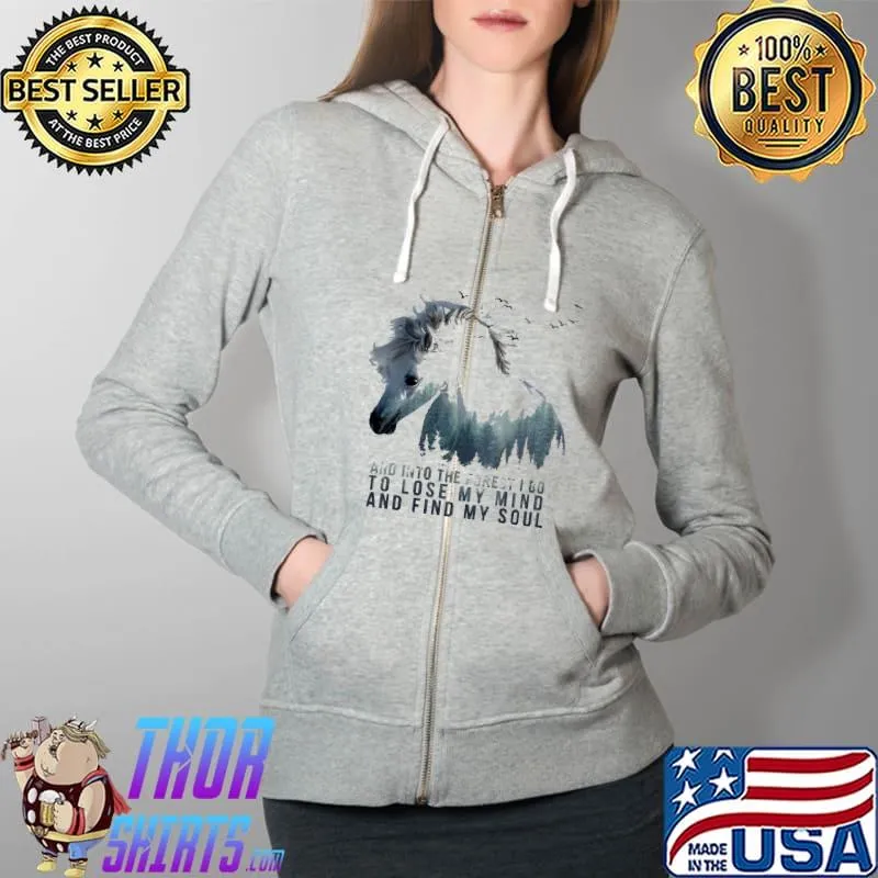 Into the forest I go To lose my mind and find my soul horse Full Zip Hooded