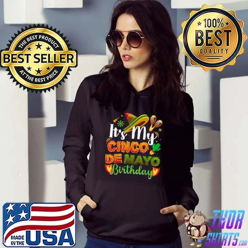 It's My Cinco de Mayo Birthday Mexican Sombrero Maracas T-Shirt Hoodie