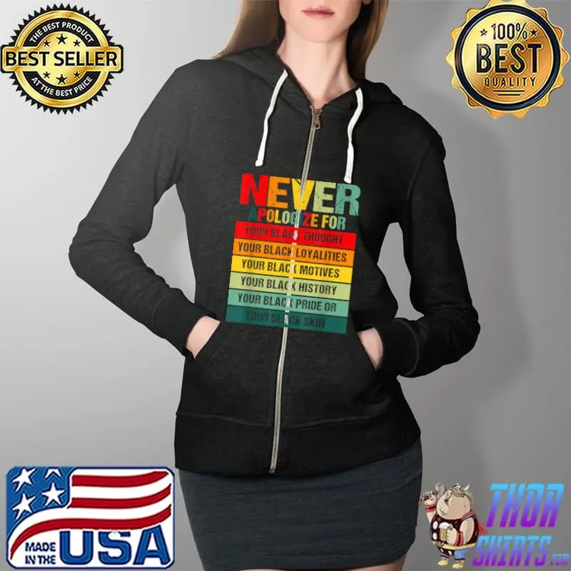 Juneteenth Black Pride Never Apologize For Your Blackness T-Shirt Full Zip Hooded