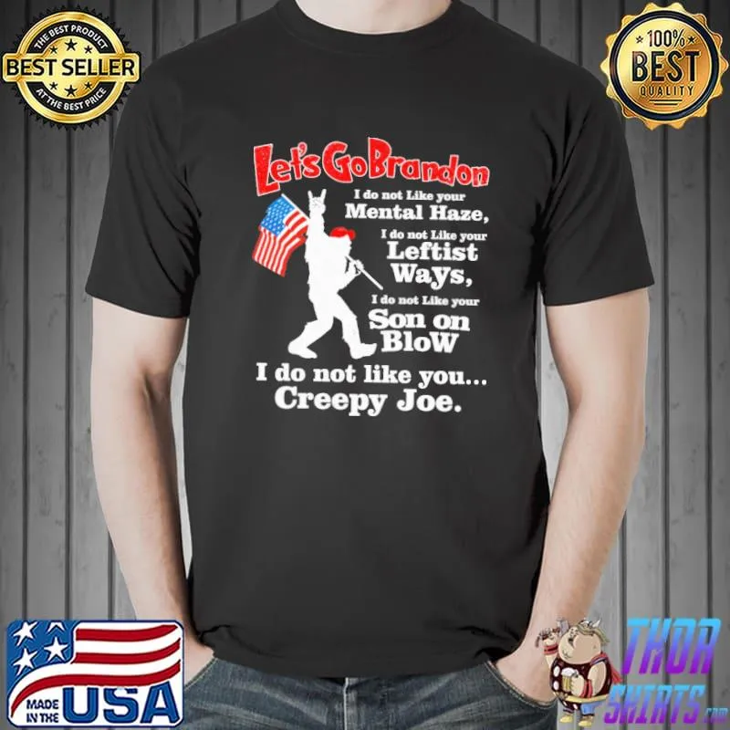 Let's Go Brandon I Do Not Like You Creepy Joe Shirt