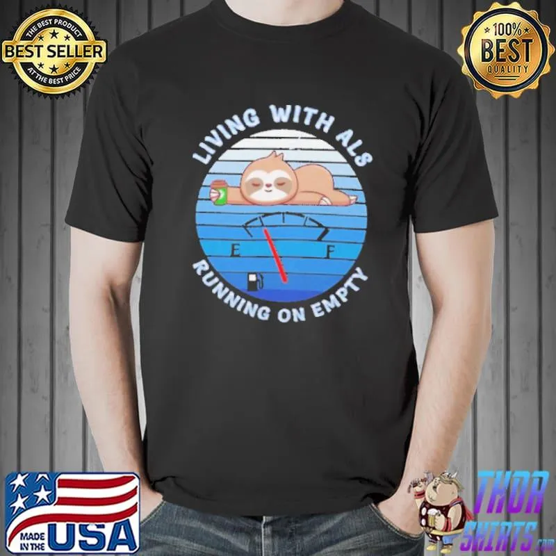 Living With Als Running On Empty Sloth Shirt Unisex