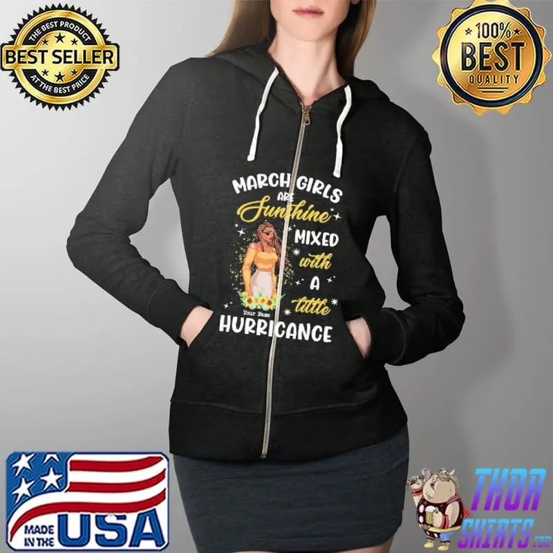 March Girls Are Sunshine Mixed With A Little Hurricane Shirt Full Zip Hooded
