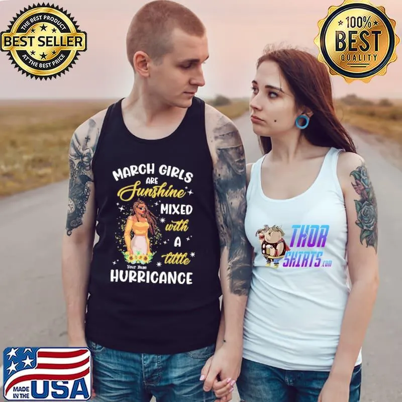 March Girls Are Sunshine Mixed With A Little Hurricane Shirt Tank Top