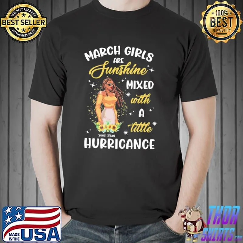 March Girls Are Sunshine Mixed With A Little Hurricane Shirt Unisex
