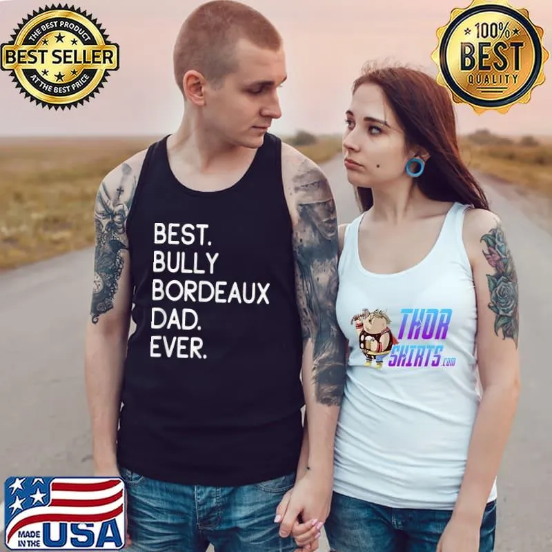 Mens Best Bully Bordeaux Dad Ever T-Shirt Tank Top