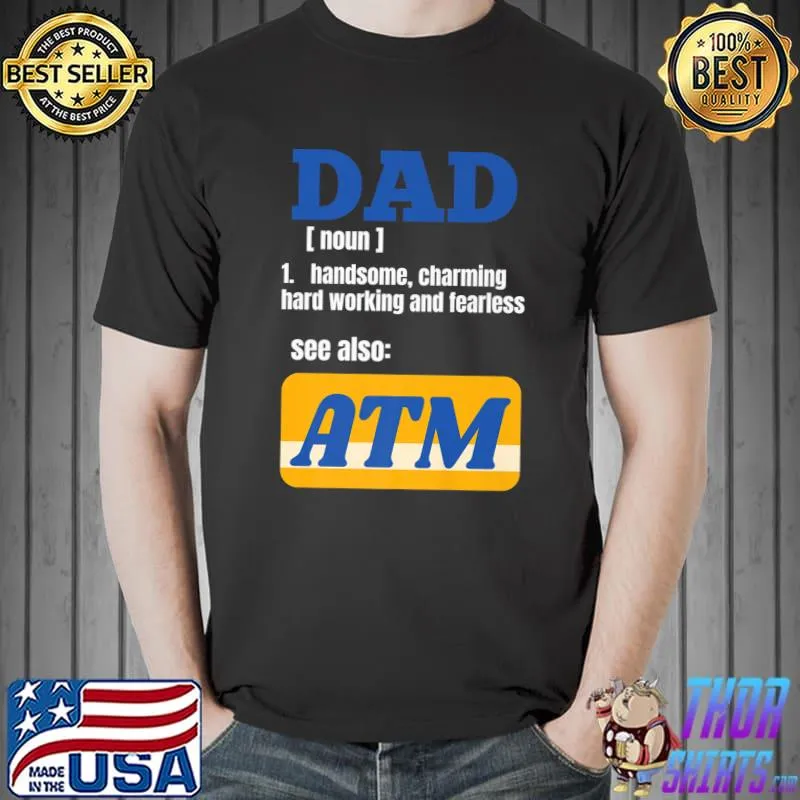 Mens Father's Day Funny Dad Definition Joke Papa Daddy Is ATM Premium T-Shirt Unisex