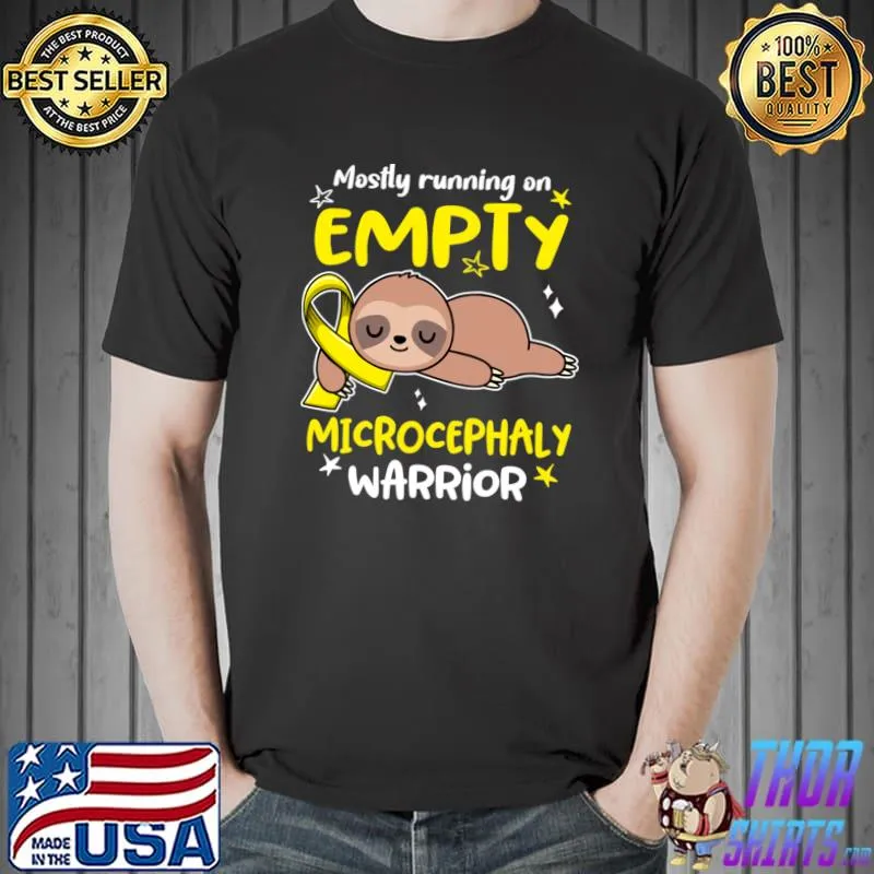 Microcephaly Awareness Mostly Running On Empty Microcephaly Warrior T-Shirt