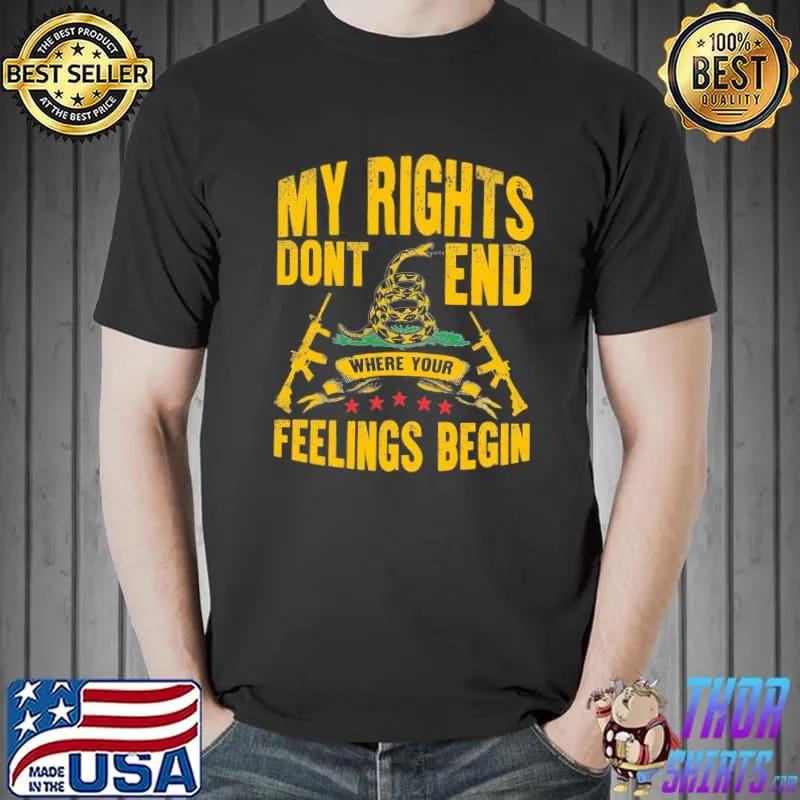 My rights don't end where your feelings begin Unisex