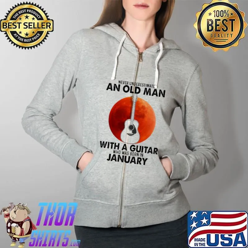 Never Underestimate An Old Man With A Guitar Who Was Born In January Blood Moon Shirt Full Zip Hooded