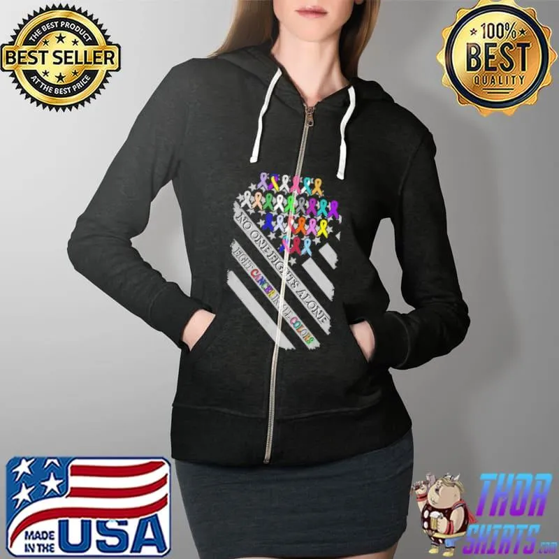 No One Fights Alone Fight Cancer In All Colors Shirt Full Zip Hooded