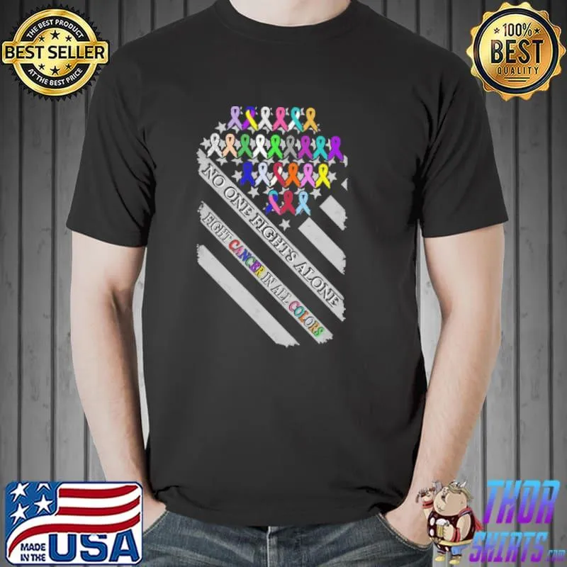 No One Fights Alone Fight Cancer In All Colors Shirt
