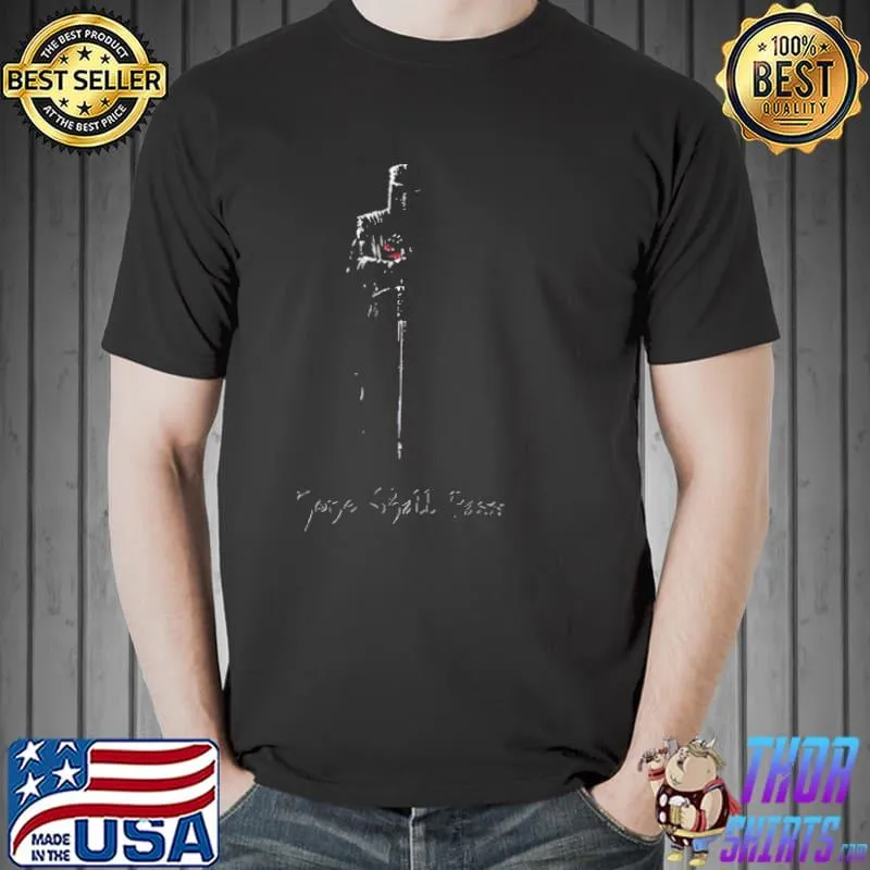 None Shall Pass BLackKnight Shirt