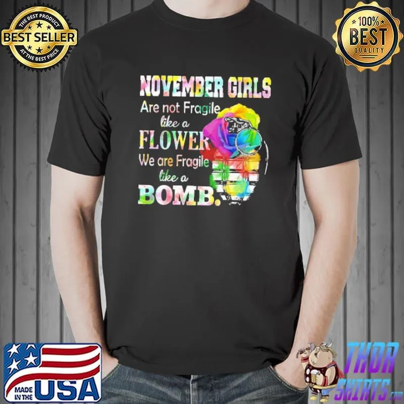 November Girls Are Not Fragile Like A Flower Colorful Shirt