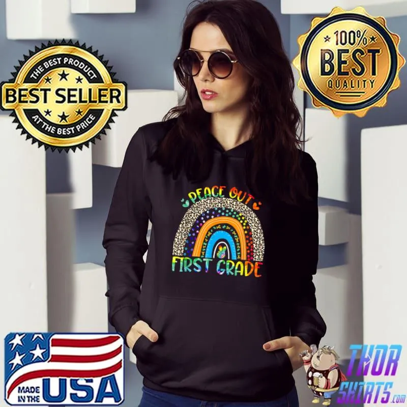 Peace Out First Grade - Last Day of School Kindergarten Prek T-Shirt Hoodie