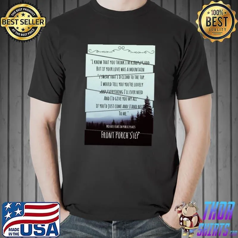 Private fears in public places front porch step T-Shirt