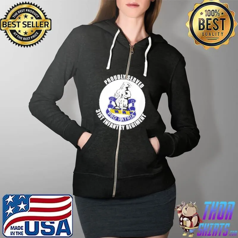 Proudly Served 31st Infantry Regiment Military Army Veteran Shirt Full Zip Hooded