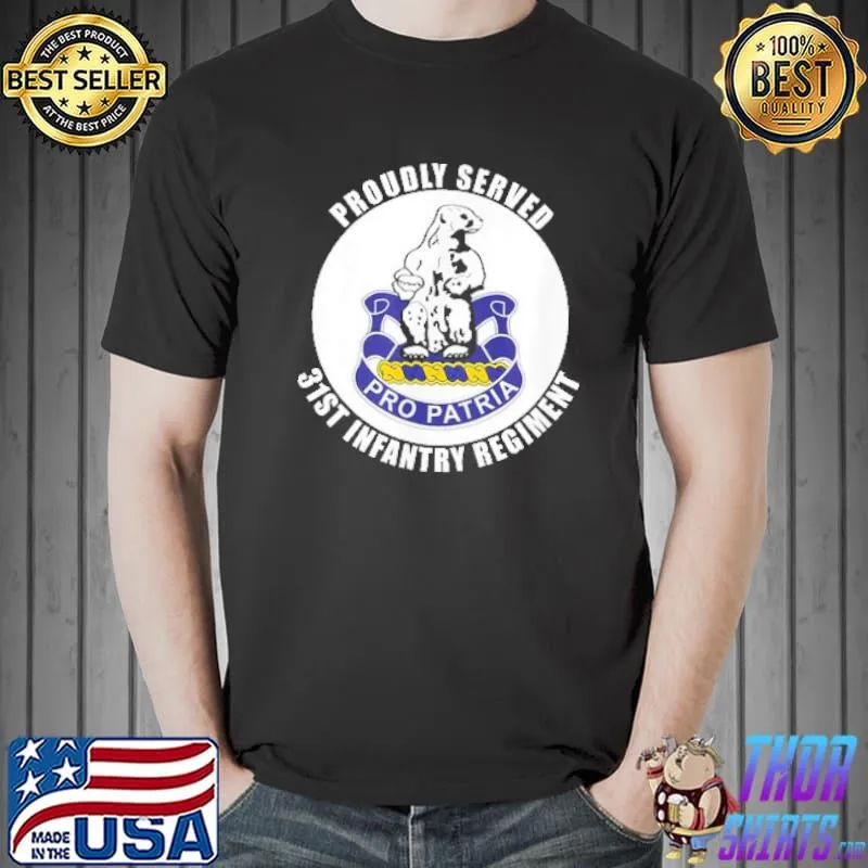 Proudly Served 31st Infantry Regiment Military Army Veteran Shirt