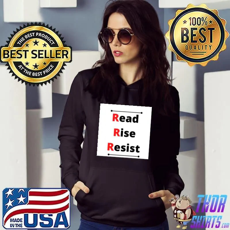 Read Rise Resist Classic T-Shirt Hoodie