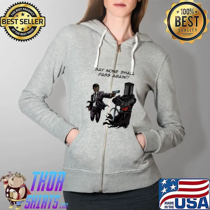 Say None Shall Pass Again Shirt Full Zip Hooded
