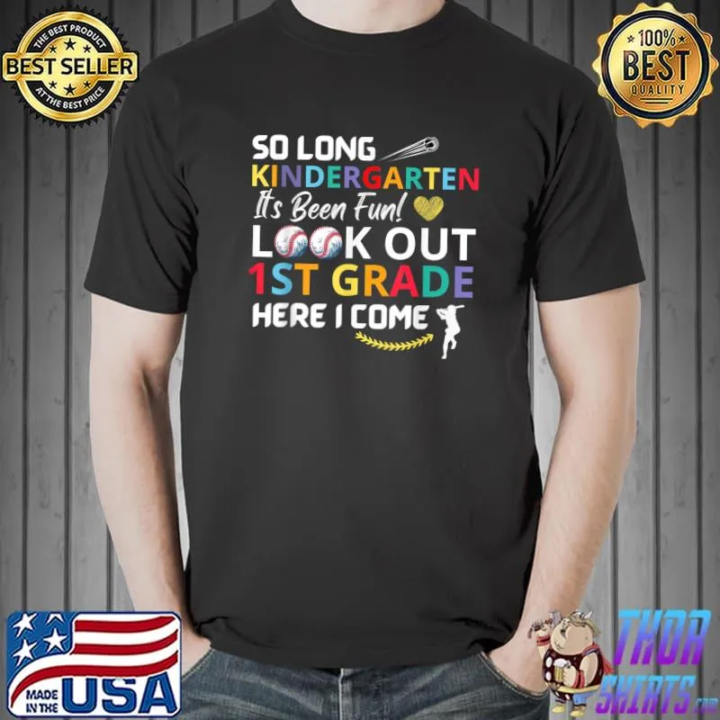 So Long Kindergarten Look Out 1st Grade Here I Come baseball T-Shirt