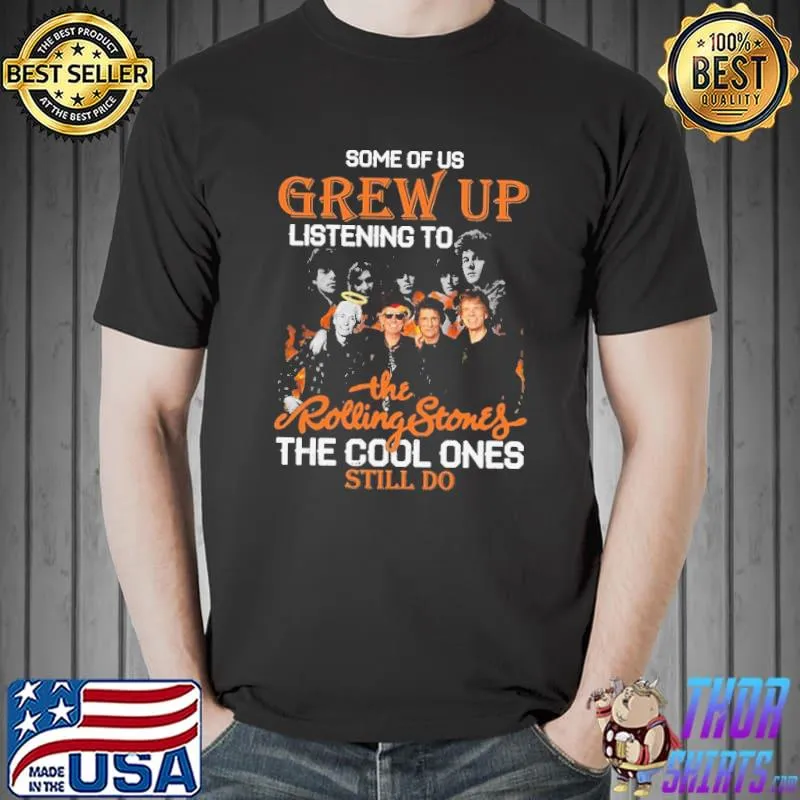 Some Of US rew Up Listening To The Rolling Stones Shirt Unisex