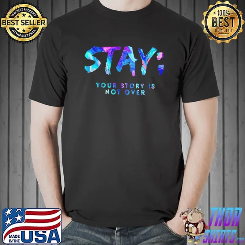 Stay Your Story Is Not Over Shirt