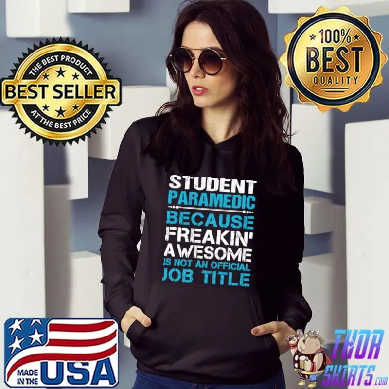 Student Paramedic because Freaking Awesome T-Shirt Hoodie